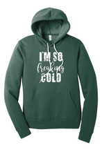 Load image into Gallery viewer, Im So Freaking Cold Graphic Hoodie
