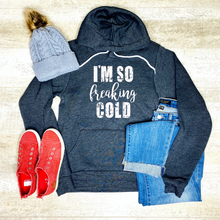 Load image into Gallery viewer, Im So Freaking Cold Graphic Hoodie
