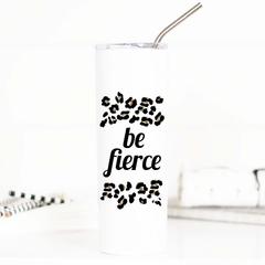 Be Fierce Tall Travel Cup