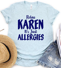 Load image into Gallery viewer, Relax Karen- Graphic tee
