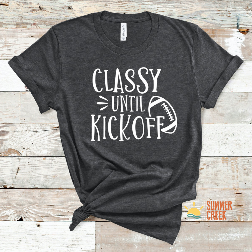 Classy Until Kickoff - Graphic Tee